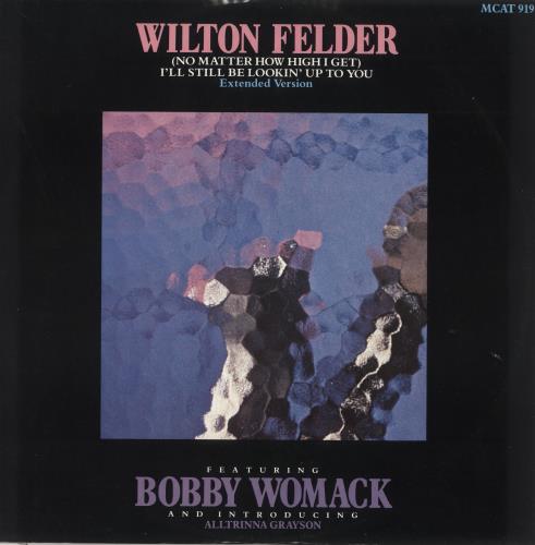 Wilton Felder (No Matter How High I Get) I'll Still Be Looking Up To You 12" vinyl single (12 inch record / Maxi-single) UK WJL12NO719649
