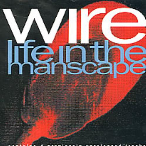 Wire Life In The Manscape CD single (CD5 / 5") US WIRC5LI282774