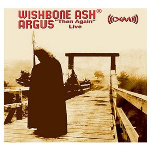 Wishbone Ash Argus 'Then Again' Live CD album (CDLP) UK WSHCDAR452279