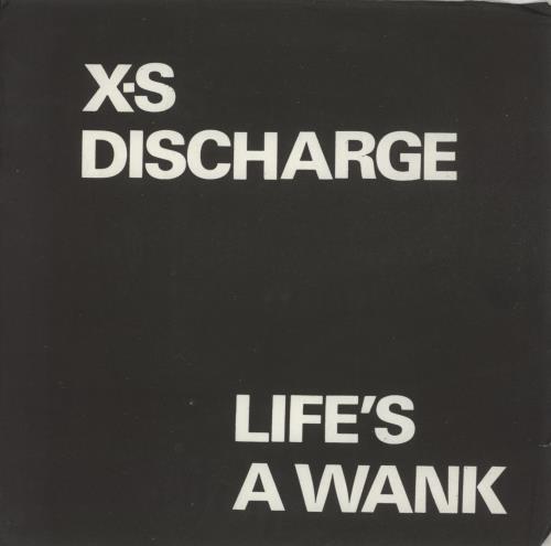 X-S Discharge Life's A Wank 7" vinyl single (7 inch record / 45) UK 9QA07LI889188