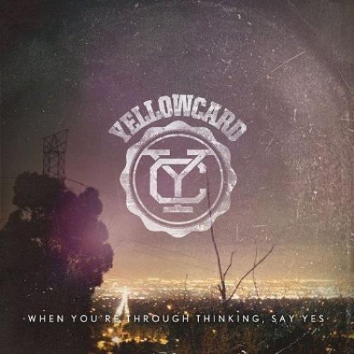 Yellowcard When You're Through Thinking, Say Yes vinyl LP album (LP record) UK YE1LPWH532621