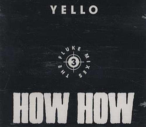 Yello How How - The Fluke Mixes CD single (CD5 / 5") German YELC5HO32085