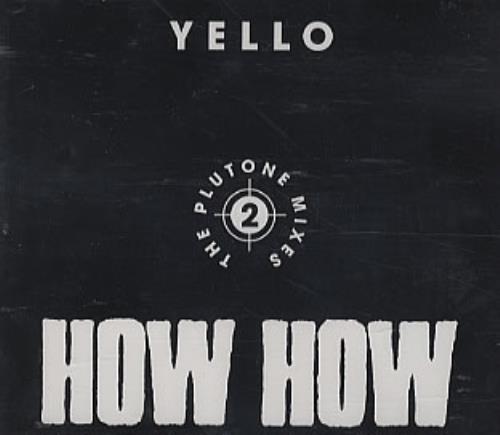 Yello How How - The Plutone Mixes 2 CD single (CD5 / 5") German YELC5HO32086